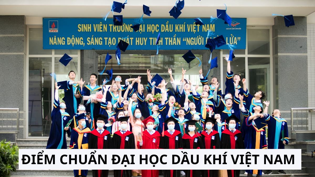 Tra cứu điểm chuẩn Đại học Dầu khí Việt Nam 2025 chính thức