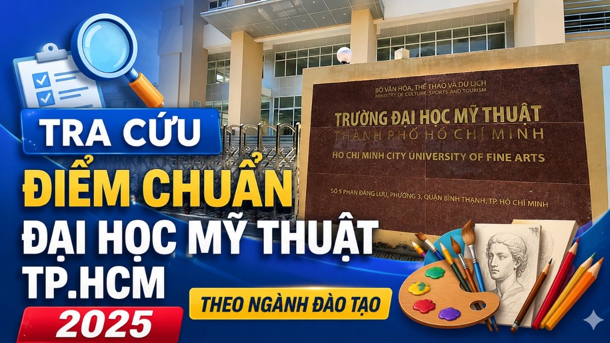 Tra cứu điểm chuẩn Đại học Mỹ thuật TP.HCM 2025 theo ngành đào tạo