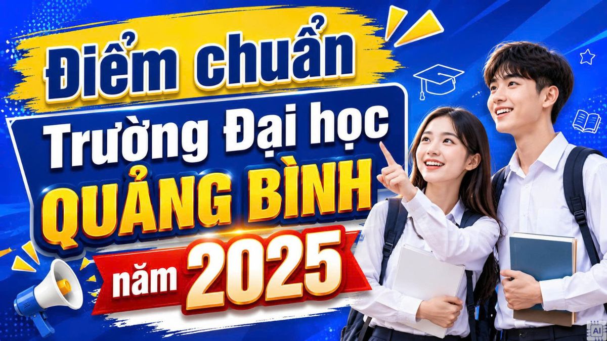 DQB - Điểm chuẩn trường Đại Học Quảng Bình 2025