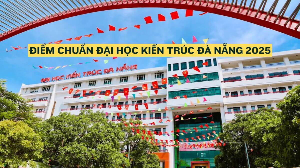 KTD - Điểm chuẩn Trường Đại học Kiến trúc Đà Nẵng 2025