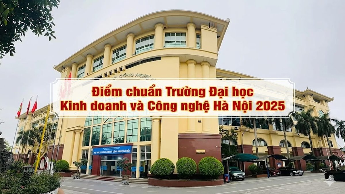 DQK - Điểm chuẩn Trường Đại học Kinh doanh và Công nghệ 2025