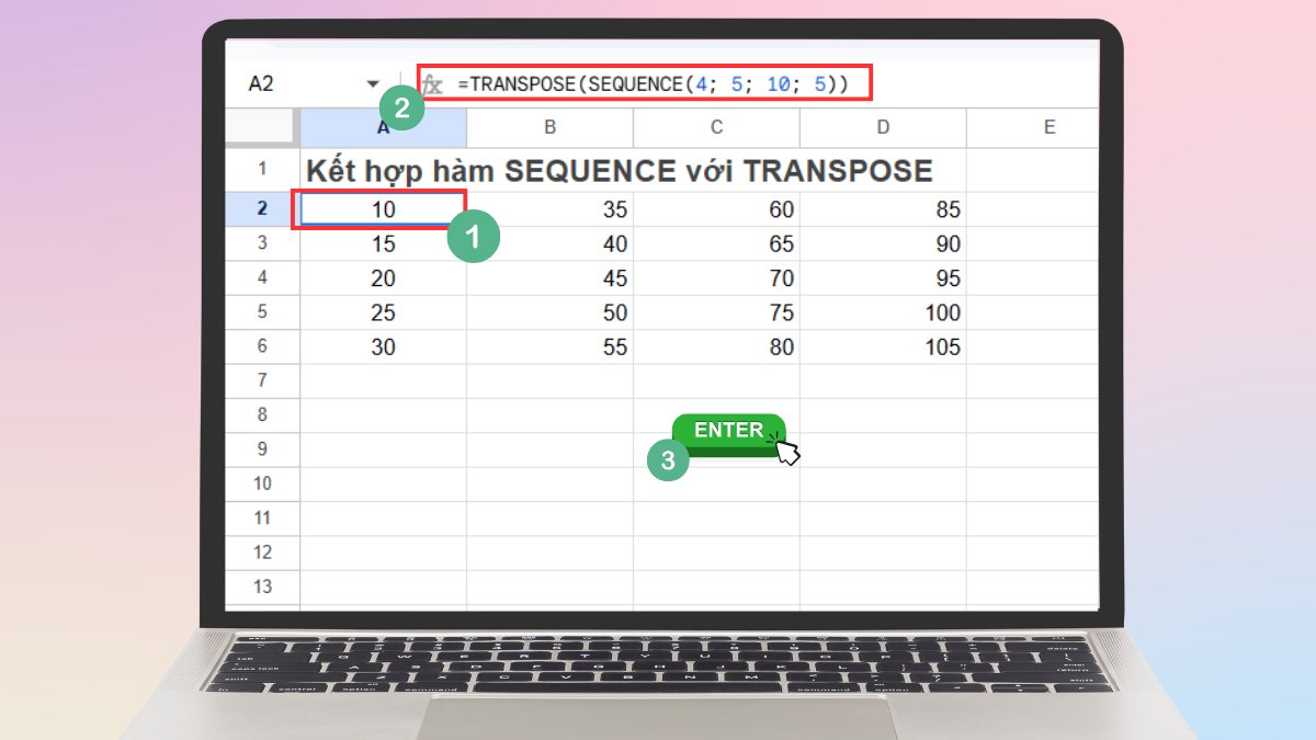 Kết hợp hàm SEQUENCE trong Google Sheet với hàm TRANSPOSE