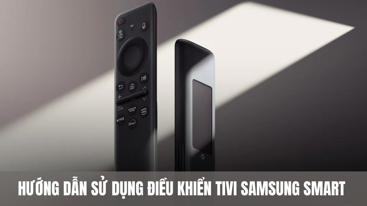 Hướng dẫn sử dụng điều khiển tivi Samsung Smart đơn giản, dễ hiểu