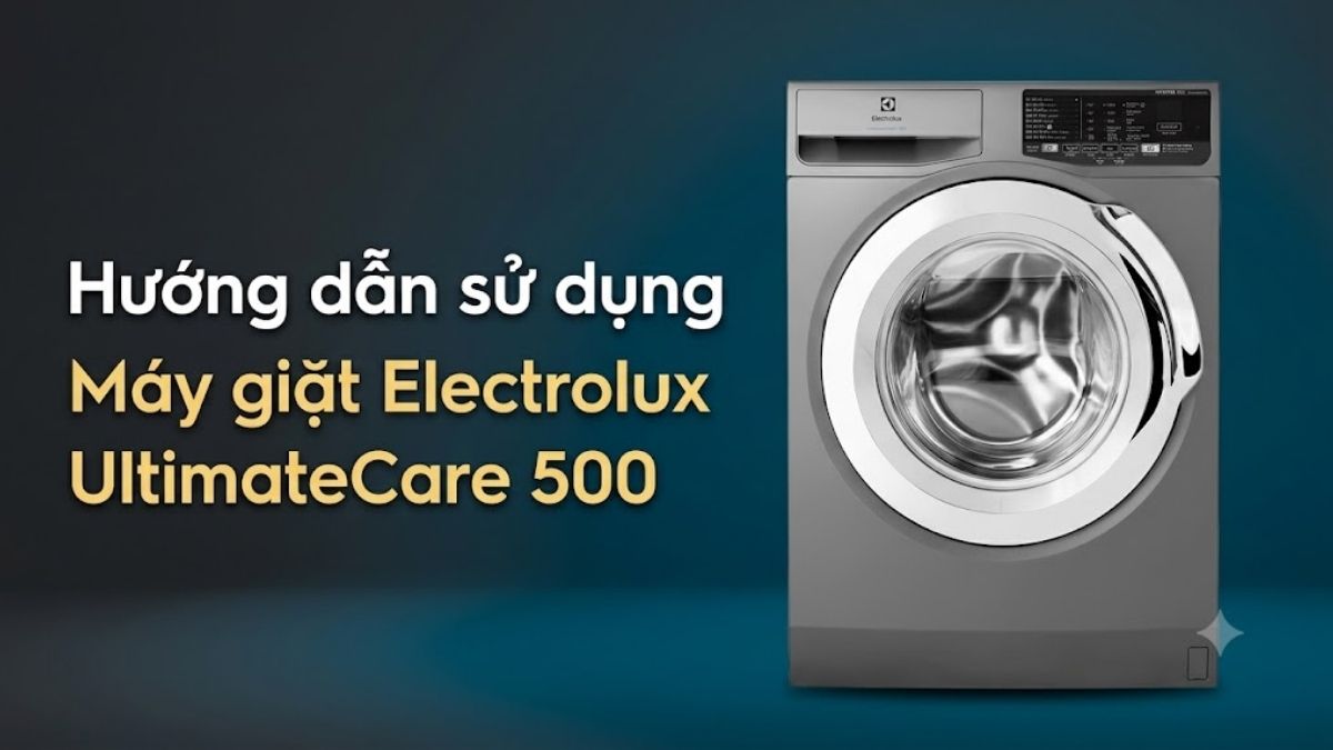 Hướng dẫn sử dụng máy giặt Electrolux Ultimatecare 500