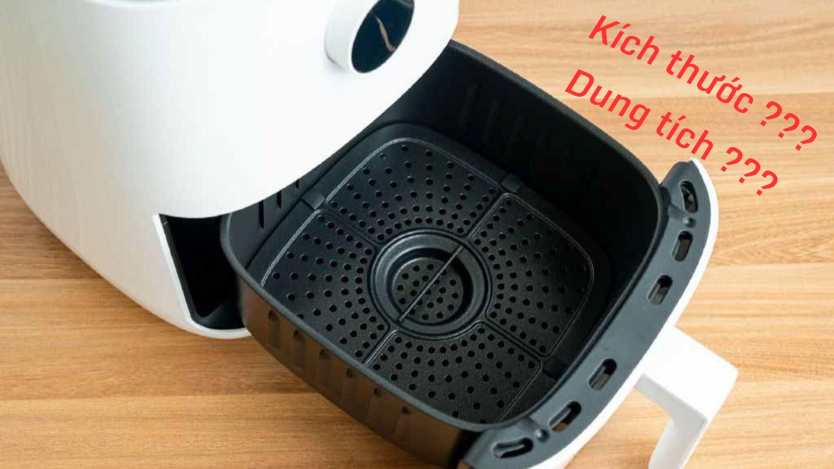 Phân biệt kích thước và khác dung tích nồi chiên không dầu?