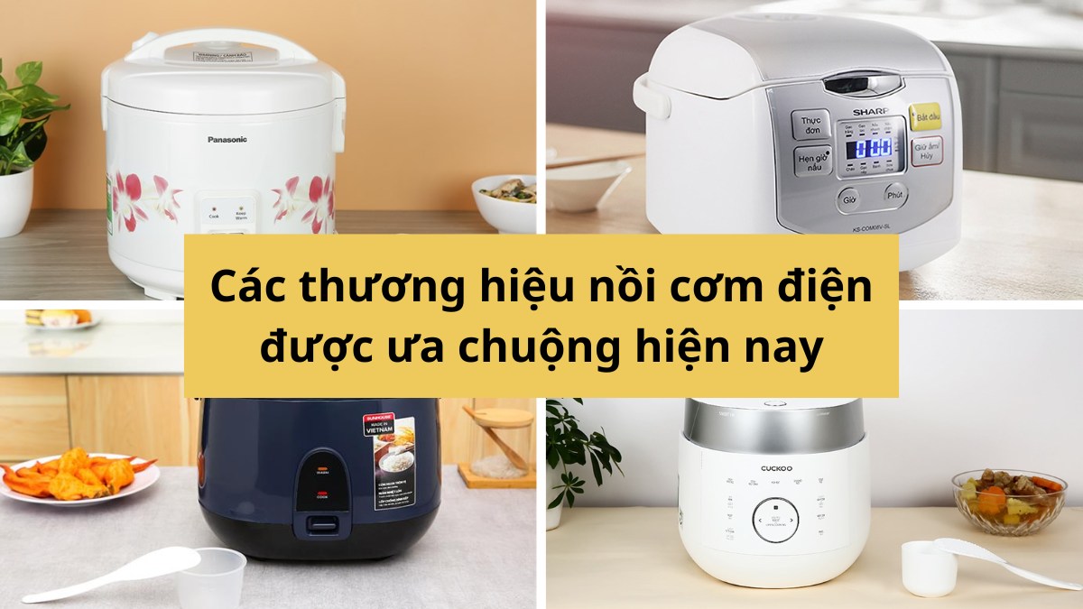 Kinh nghiệm mua nồi cơm điện theo thương hiệu