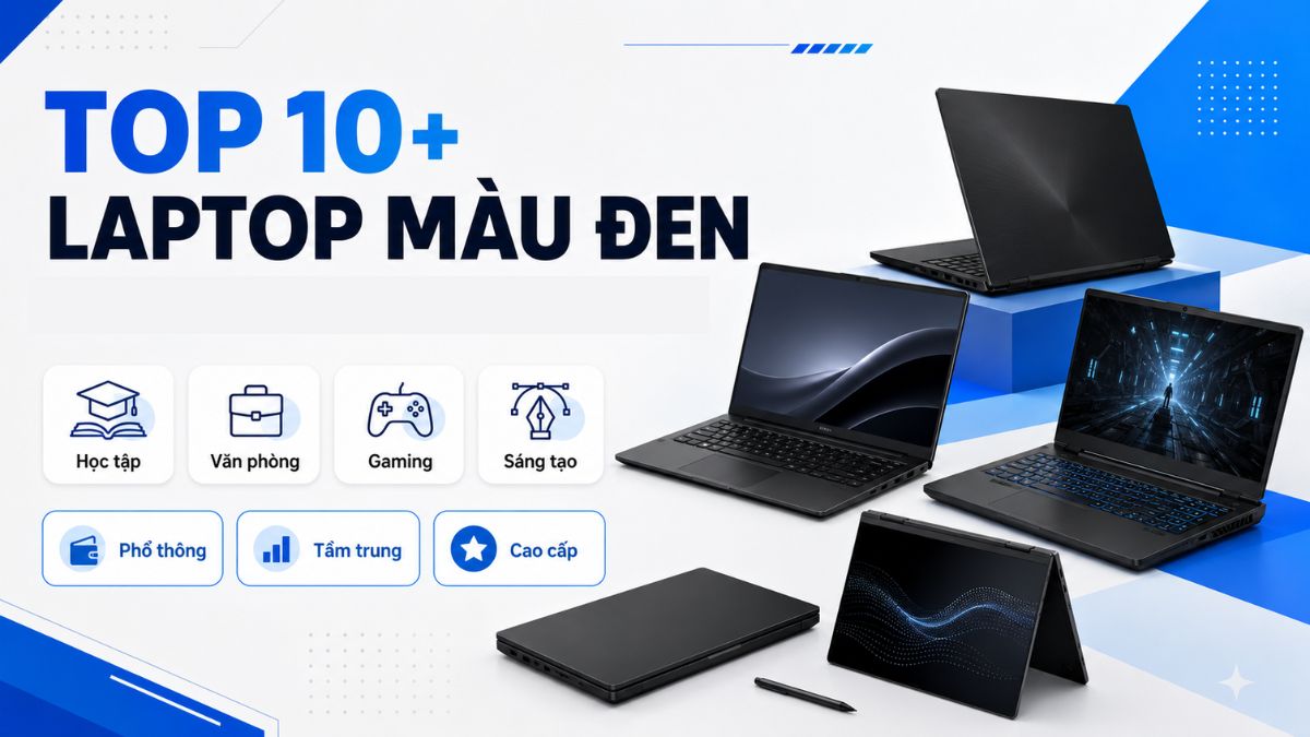 Top 10+ laptop màu đen đáng mua theo nhu cầu và tầm giá
