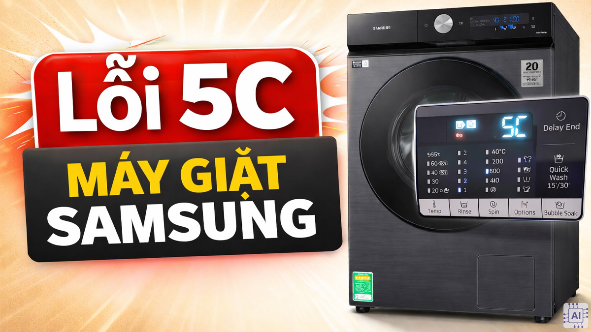 Lỗi 5C máy giặt Samsung là gì? Nguyên nhân & cách khắc phục