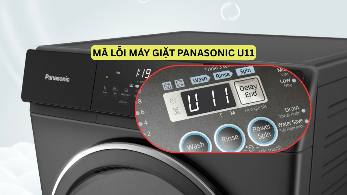 Cách khắc phục mã lỗi máy giặt Panasonic U11 tại nhà