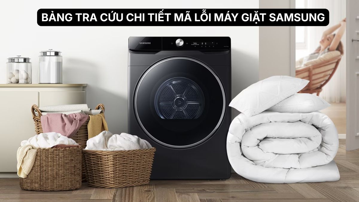 Bảng tra cứu chi tiết mã lỗi máy giặt Samsung mới nhất 2026