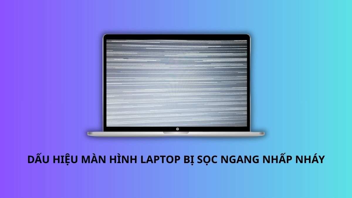 Dấu hiệu màn hình laptop bị sọc ngang nhấp nháy