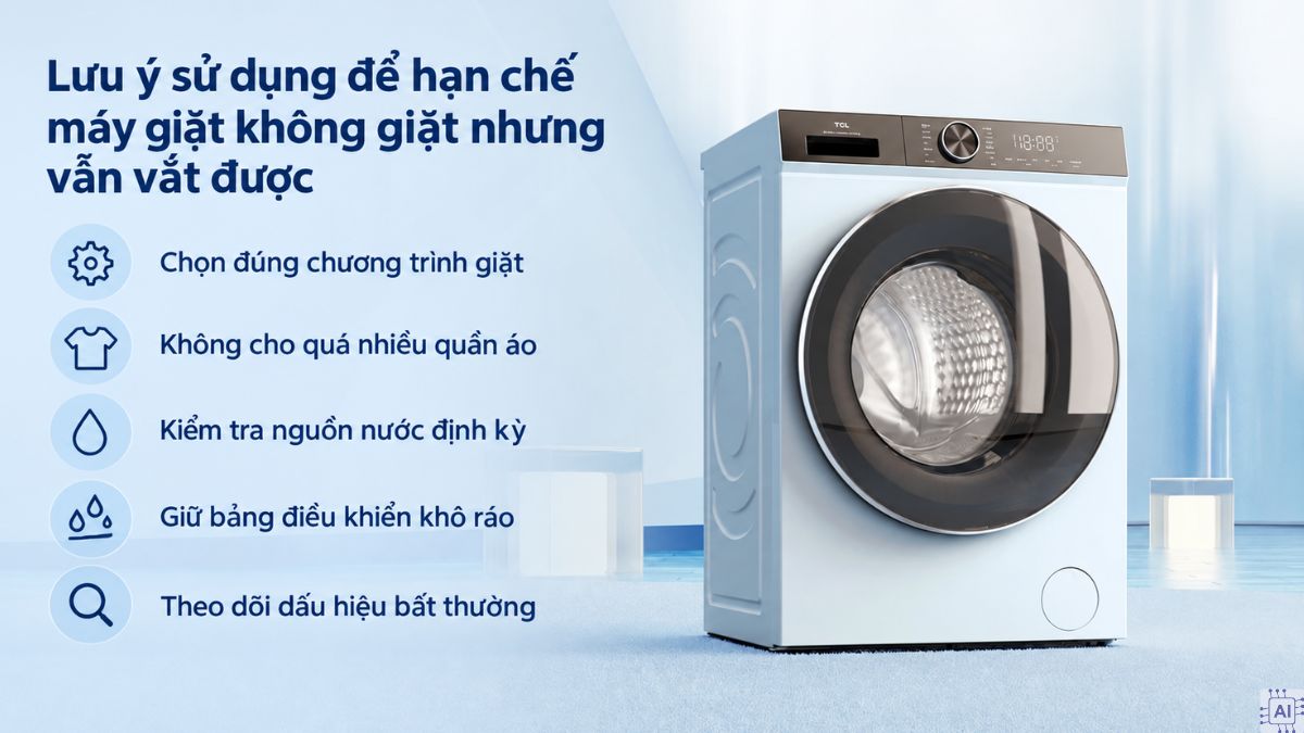 Lưu ý sử dụng để hạn chế máy giặt không giặt nhưng vẫn vắt được