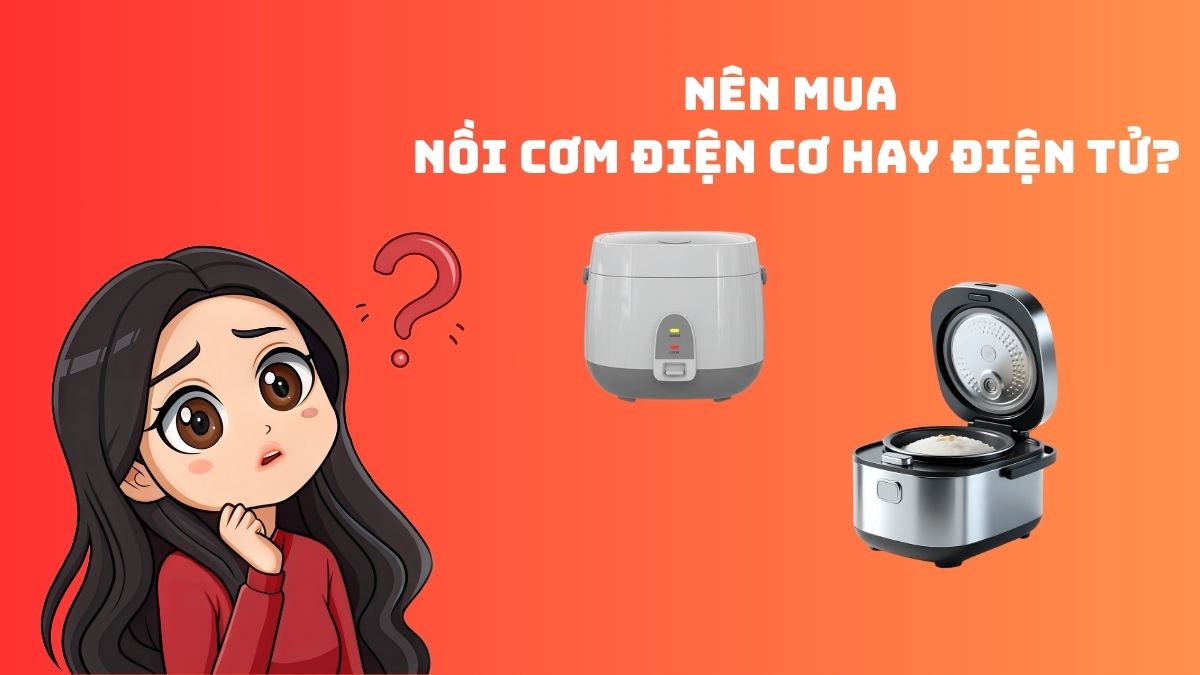 Nên mua nồi cơm điện cơ hay điện tử? Cách chọn đúng nhu cầu