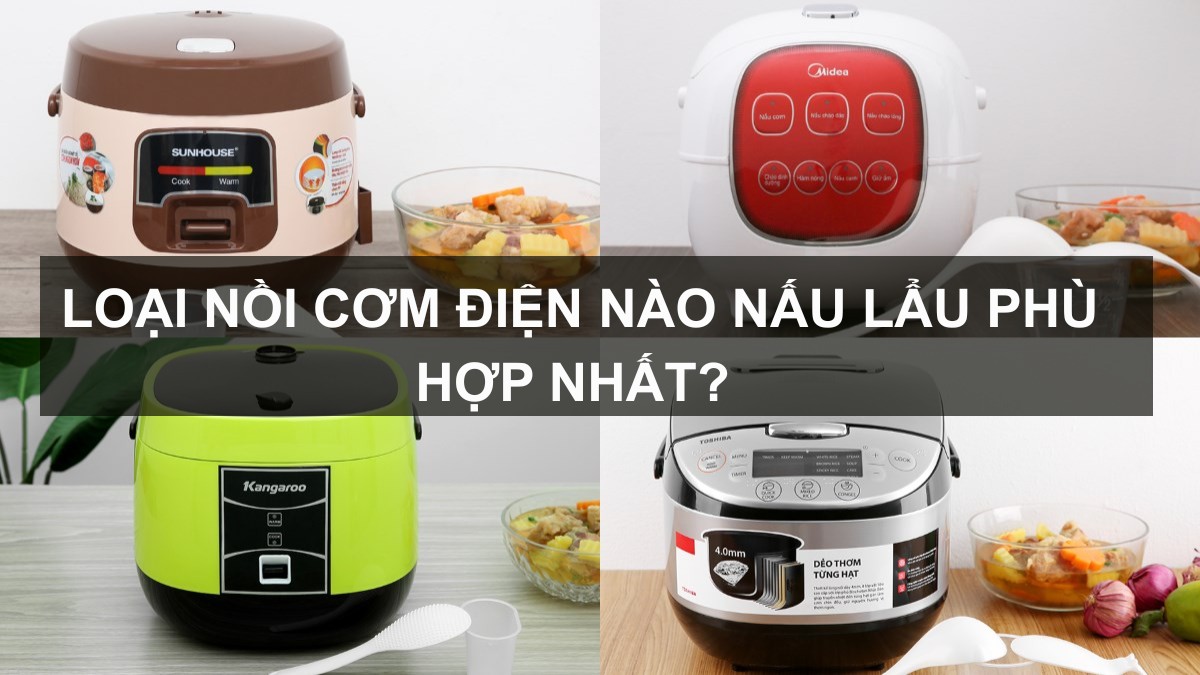 Loại nồi cơm điện nào nấu lẩu phù hợp nhất?