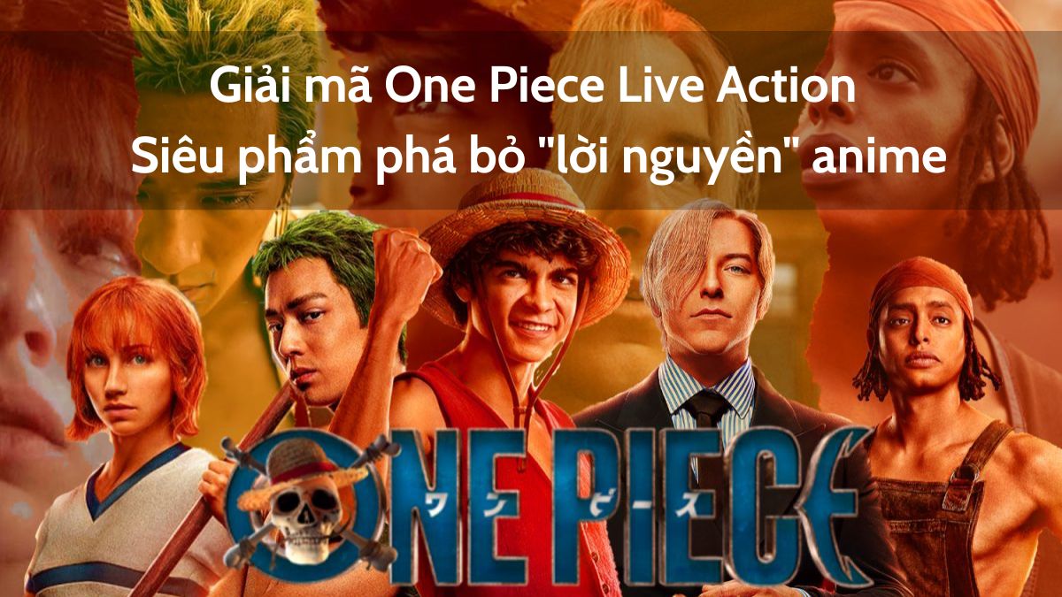 Giải mã One Piece Live Action - siêu phẩm phá bỏ "lời nguyền" anime