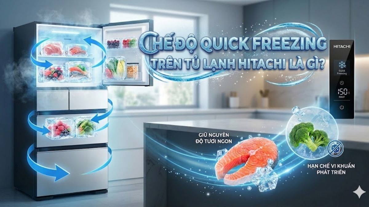 Chế độ Quick Freezing trên tủ lạnh Hitachi là gì?