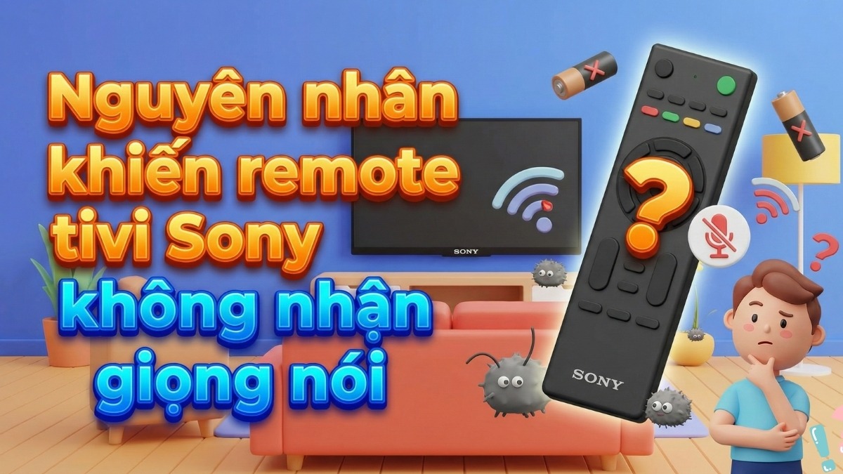 Nguyên nhân khiến remote tivi Sony không nhận giọng nói