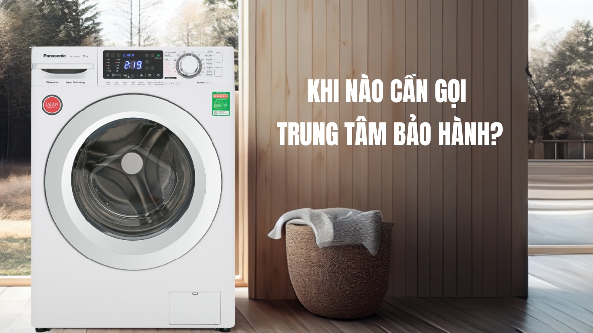 Khi nào cần gọi trung tâm bảo hành
