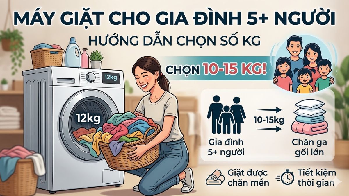 Gia đình 5 người trở lên nên chọn máy giặt bao nhiêu kg?