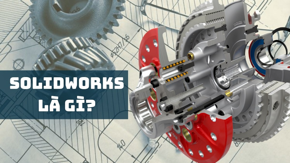 SolidWorks là gì? Cách tải và sử dụng SolidWorks chi tiết