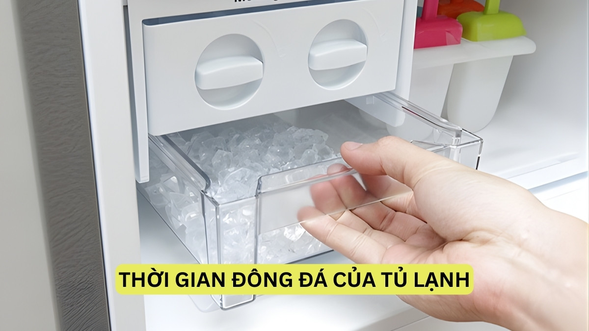 Thời gian đông đá của tủ lạnh bao lâu là chuẩn?