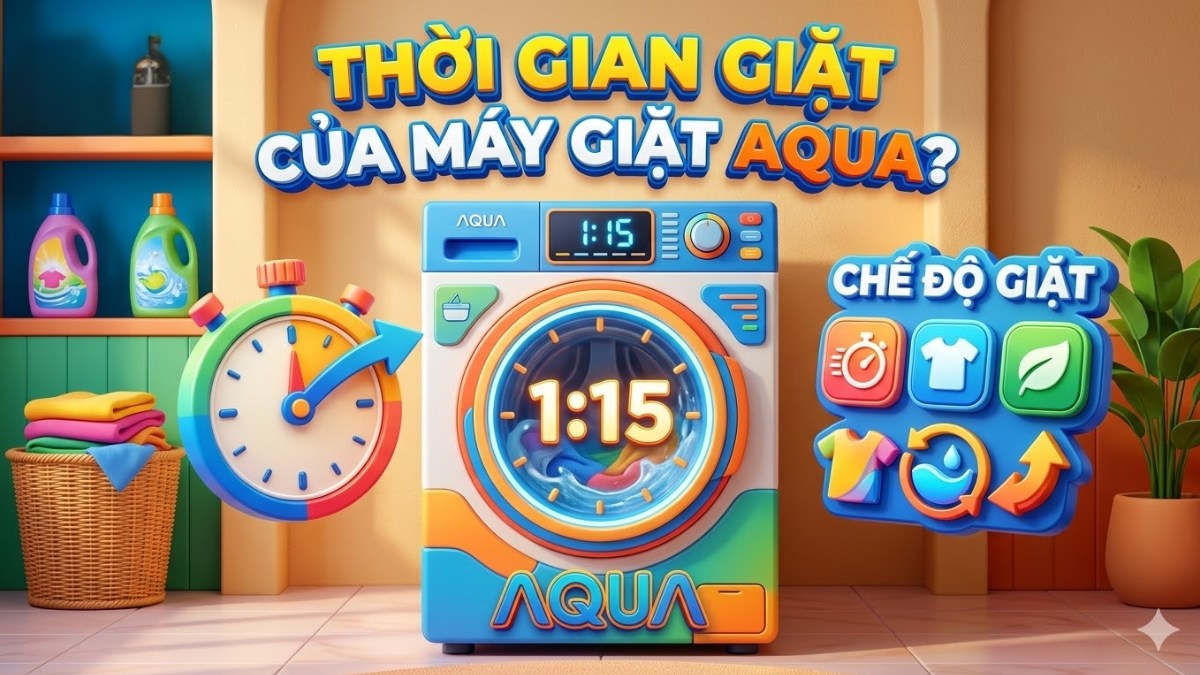 Thời gian giặt của máy giặt Aqua là bao lâu? Tổng hợp các chế độ giặt