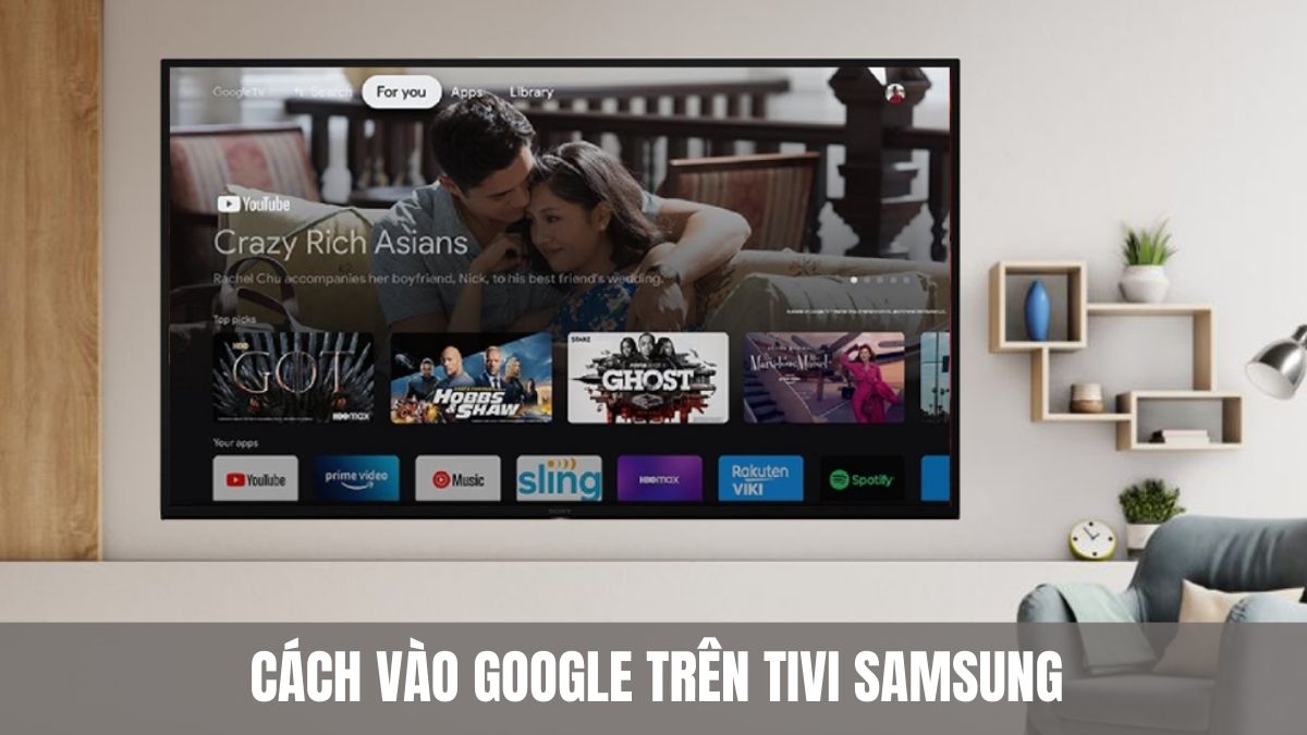 Cách vào Google trên tivi Samsung đơn giản và nhanh chóng