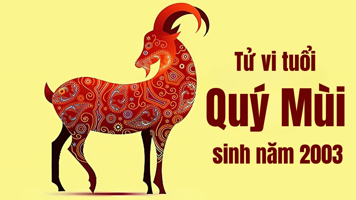 Tử vi tuổi Quý Mùi sinh năm 2003