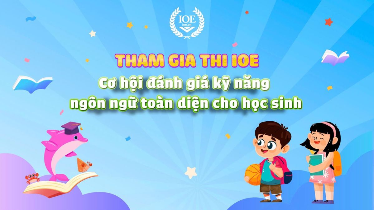 Lịch thi IOE 2024 - 2025 và đối tượng tham gia