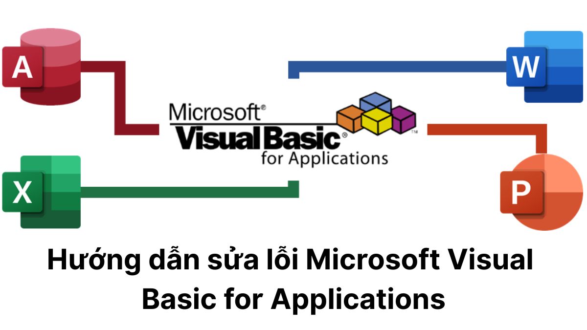 Hướng dẫn sửa lỗi Microsoft Visual Basic for Applications