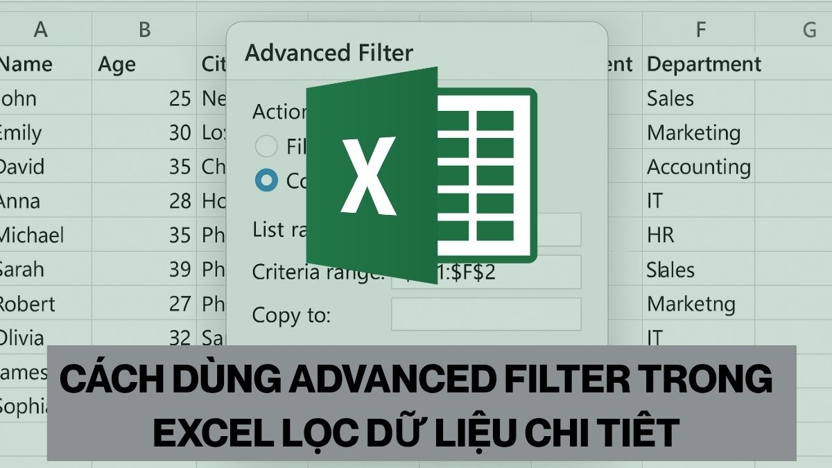 Cách dùng Advanced Filter trong Excel lọc dữ liệu chi tiết