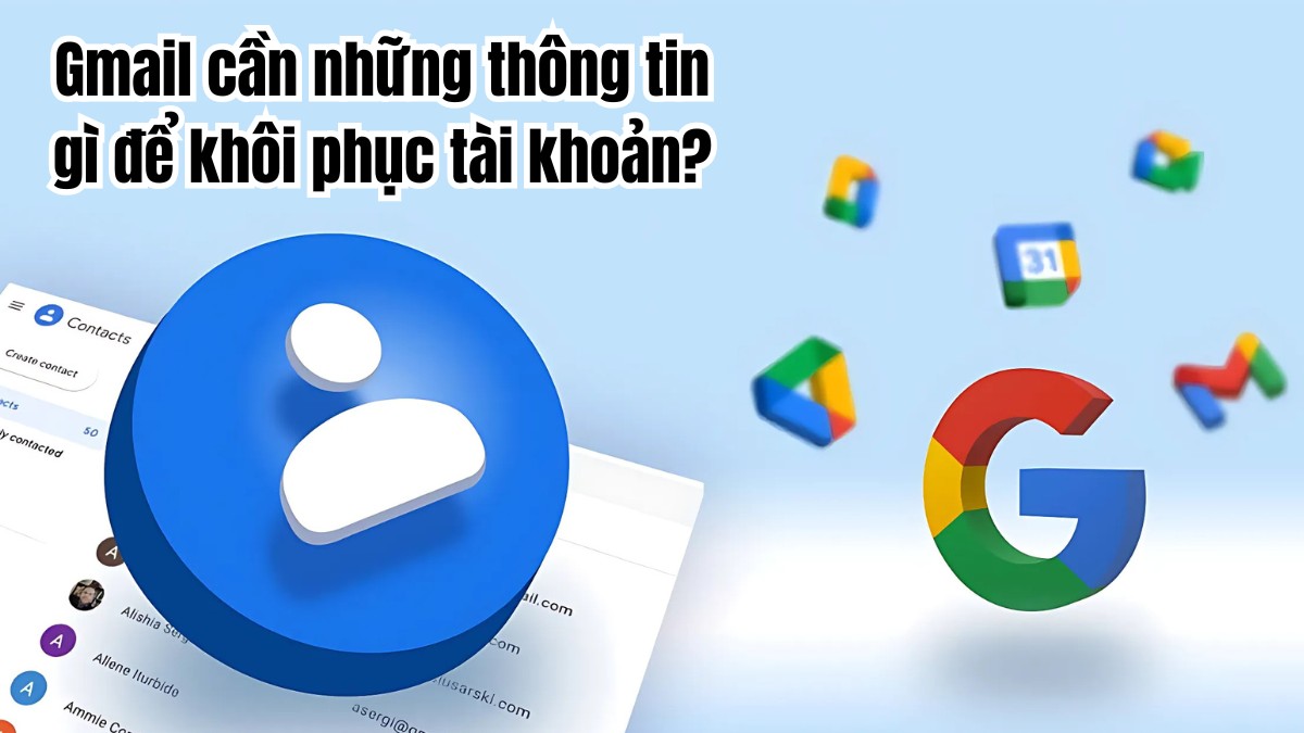 Những thông tin Gmail cần để khôi phục tài khoản