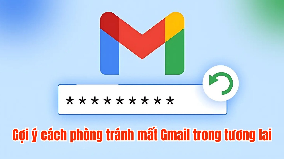 Gợi ý cách phòng tránh mất Gmail trong tương lai