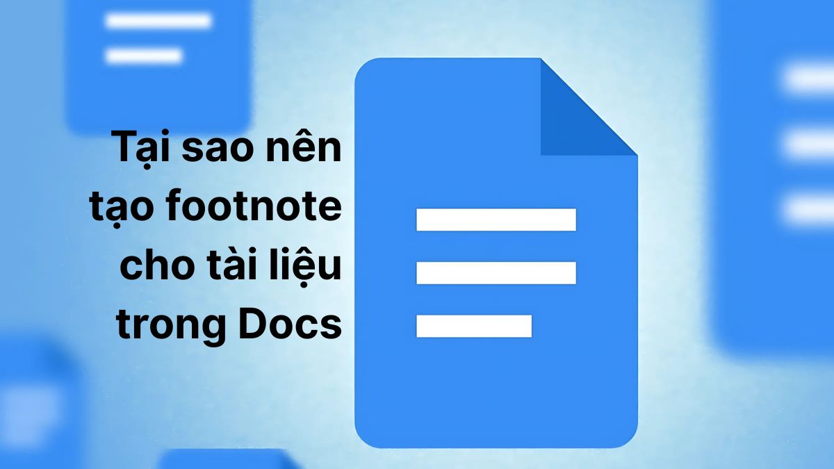 Sử dụng đúng cách footnote trong Docs