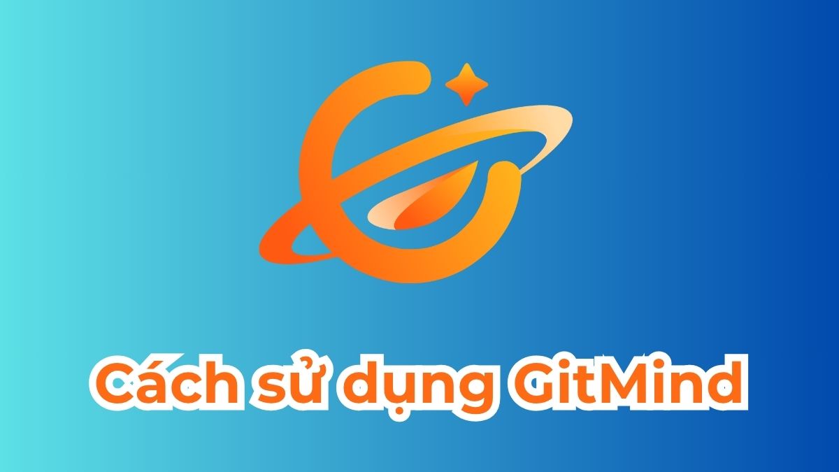 GitMind là gì? Cách sử dụng GitMind đơn giản, hiệu quả
