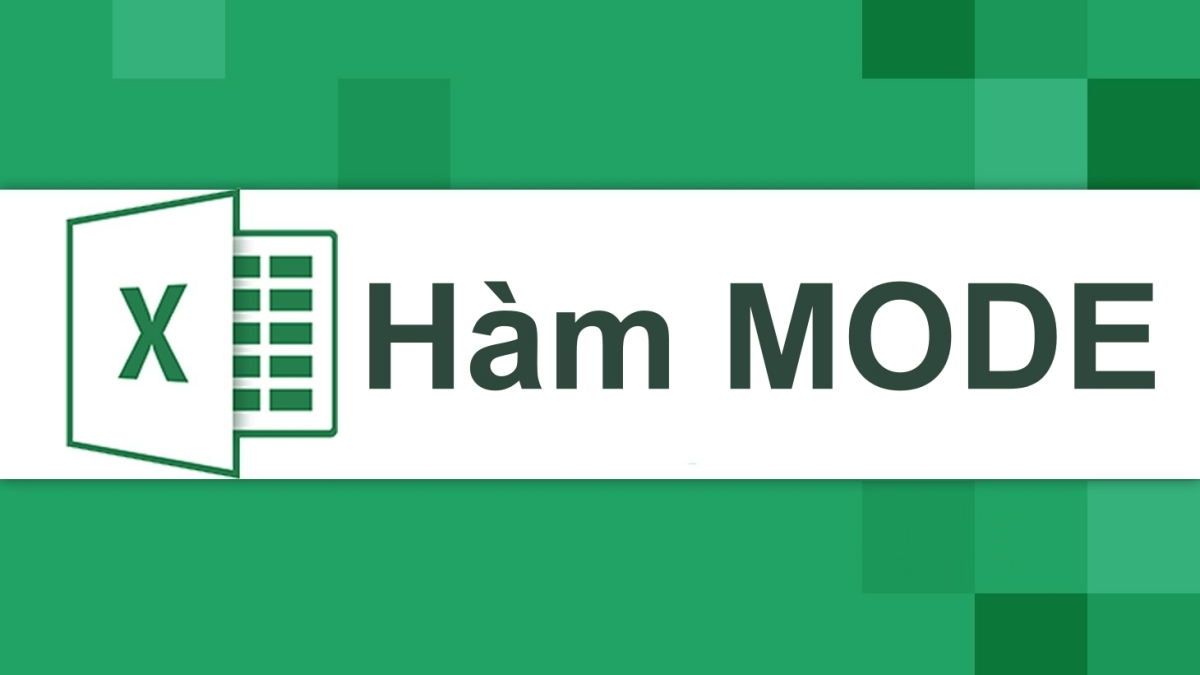 Hàm MODE trong Excel là gì? Cú pháp và cách dùng chi tiết