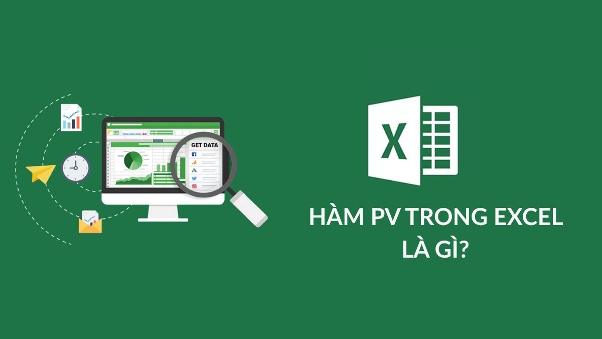 Hàm PV trong Excel là gì? Cú pháp & Cách dùng chi tiết Hàm PV trong Excel là gì? Cú pháp & Cách dùng chi tiết