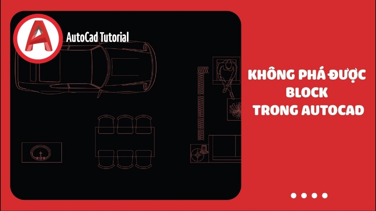 Không phá được block trong CAD - Nguyên nhân và cách khắc phục