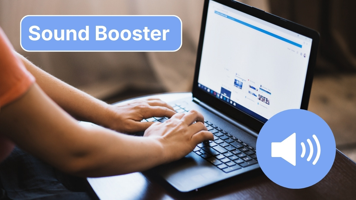 Sound Booster là gì? Cách tăng âm lượng vượt 100% hiệu quả