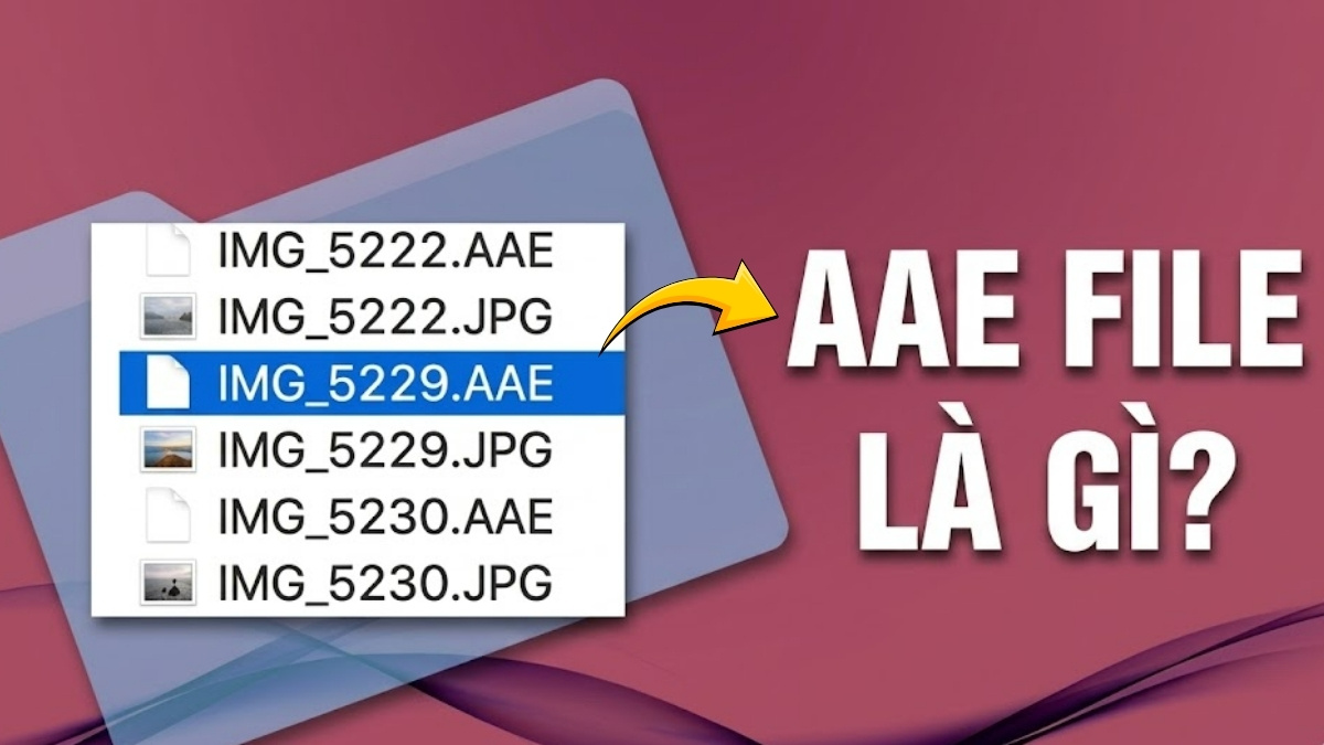 AAE file là gì? Sự thật về file AAE trên iPhone nhiều người chưa biết