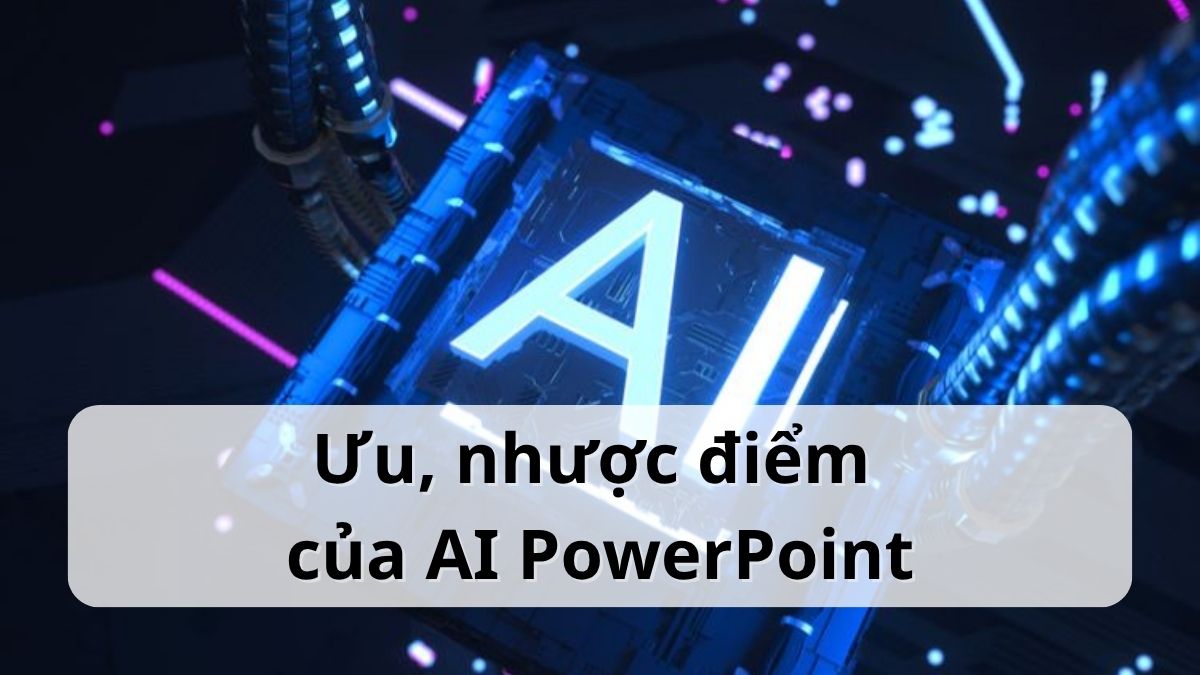 Những ưu và nhược điềm của AI PowerPoint