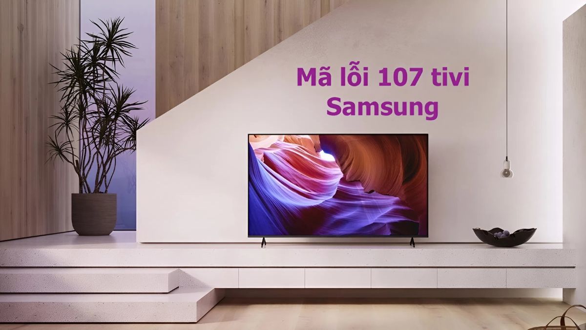 Các mã lỗi 107 trên tivi Samsung