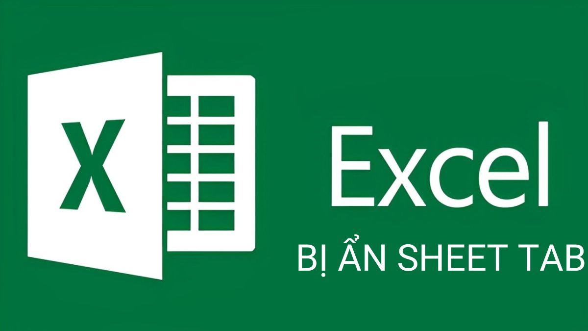 Những lỗi Excel bị ẩn Sheet Tab thường gặp