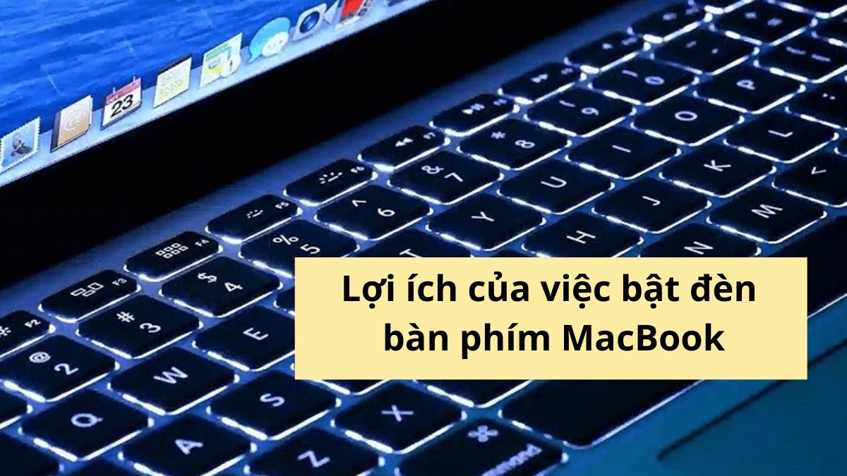 Lợi ích của việc bật đèn bàn phím MacBook