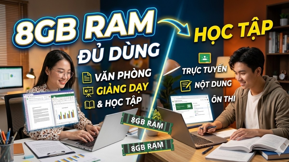 Văn phòng và học tập cơ bản có thể chọn RAM từ 8GB
