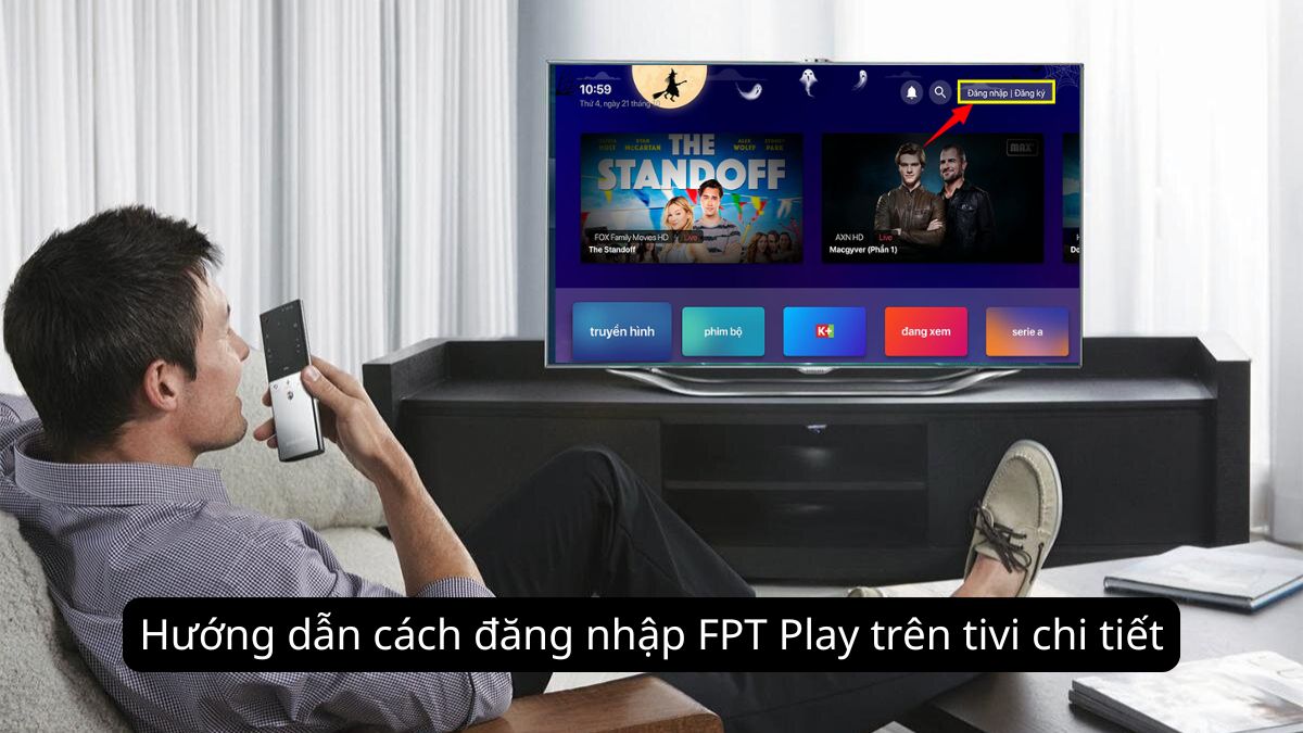 Hướng dẫn cách đăng nhập FPT Play trên tivi chi tiết