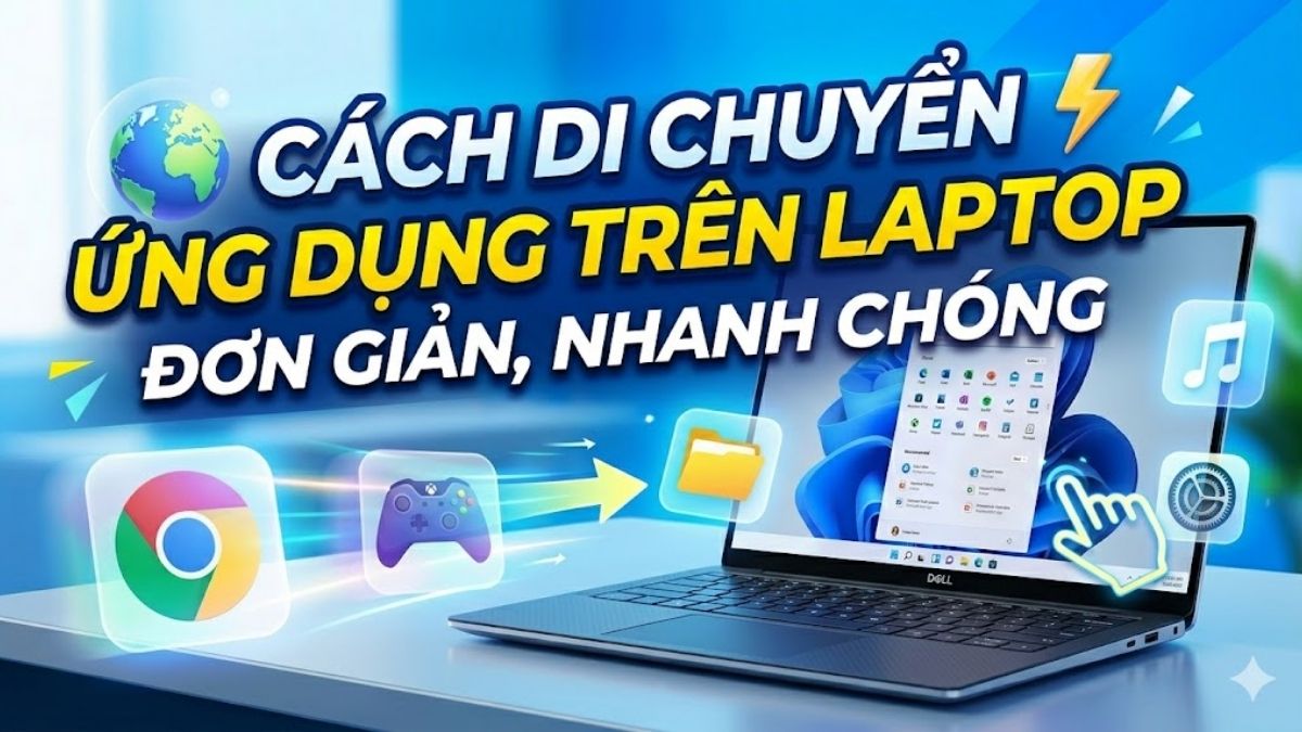 Cách di chuyển ứng dụng trên laptop đơn giản, nhanh chóng