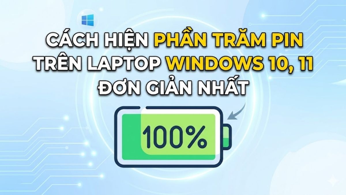 Cách hiện phần trăm pin trên laptop Windows 10, 11 đơn giản nhất