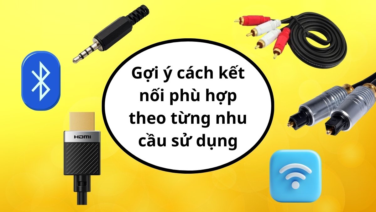 Gợi ý cách kết nối phù hợp theo từng nhu cầu sử dụng