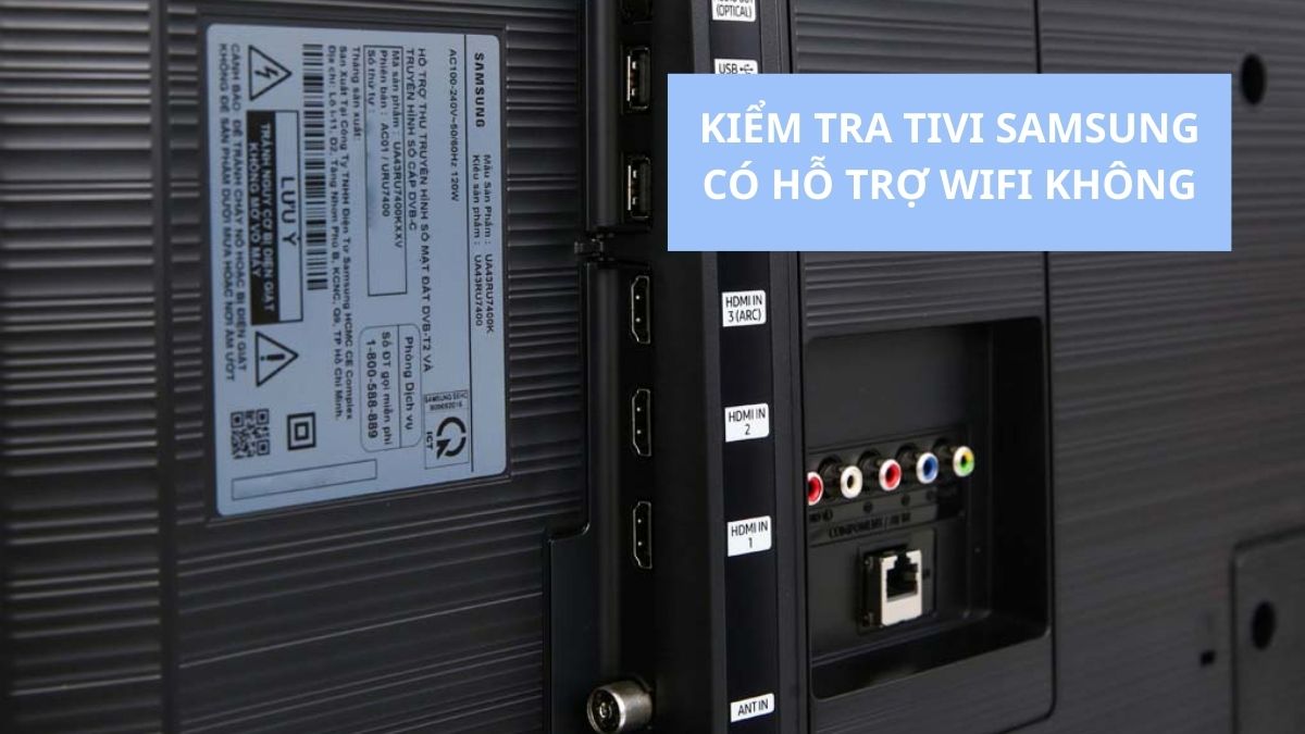 Kiểm tra tivi Samsung có hỗ trợ WiFi không